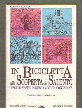 Visualizza i dettagli per In bicicletta alla scoperta del Salento. Resti e vestigia della civiltà contadina Immagine di In bicicletta alla scoperta del Salento. Resti e vestigia della civiltà contadina